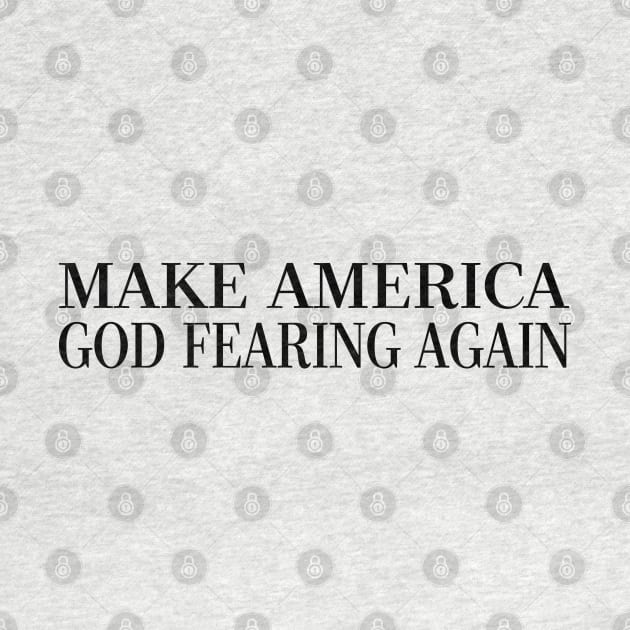 Make America God Fearing Again by CalledandChosenApparel